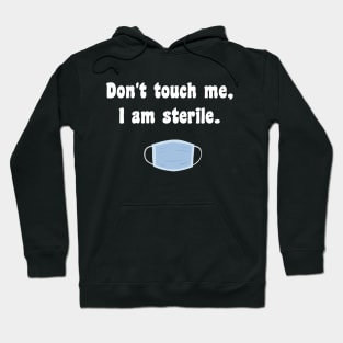 Don't touch me I am sterile Hoodie